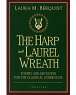 The Harp and Laurel Wreath: Poetry and Dictation for the Classical Curriculum - GOOD