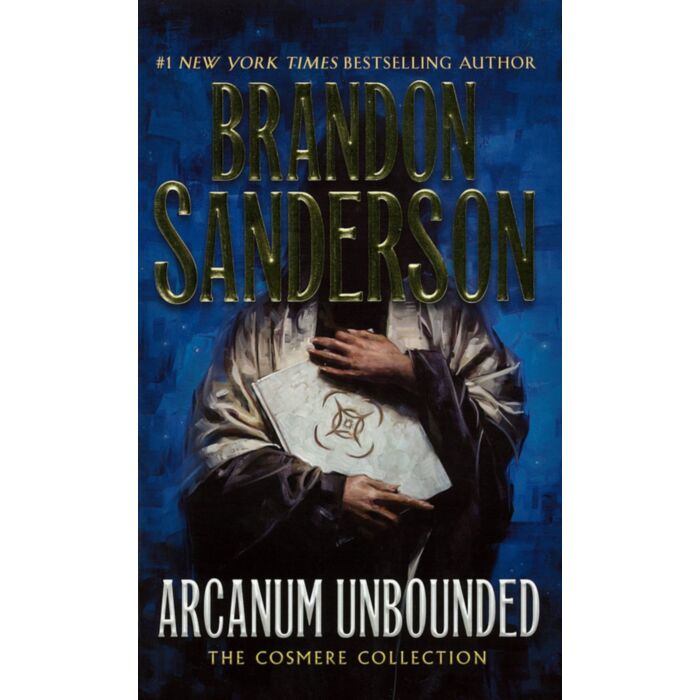 Arcanum Unbounded: The Cosmere Collection By Brandon Sanderson