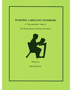 Starting a Spelling Notebook: A Nuts and Bolts Guide to The Writing Road to Reading