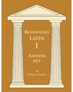 Beginning Latin 1 Answer Key (SECOND EDITION)