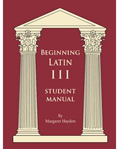 Beginning Latin 3 Student Manual (SECOND EDITION)