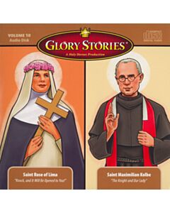 Glory Stories CD Vol 10: St. Rose of Lima & St. Maximilian Kolbe