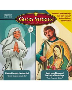 Glory Stories CD Vol 1: Blessed Imelda Lambertini & St. Juan Diego
