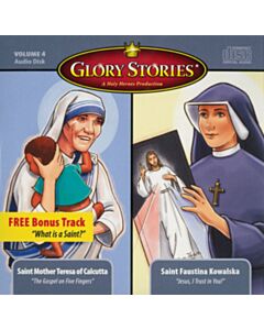 Glory Stories CD Vol 4: Mother Teresa of Calcutta & St. Faustina Kowalska